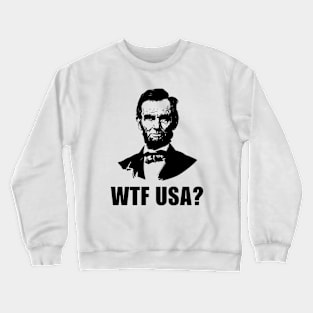 Abe Lincoln WTF USA Crewneck Sweatshirt